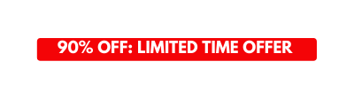 90 OFF LIMITED TIME OFFER